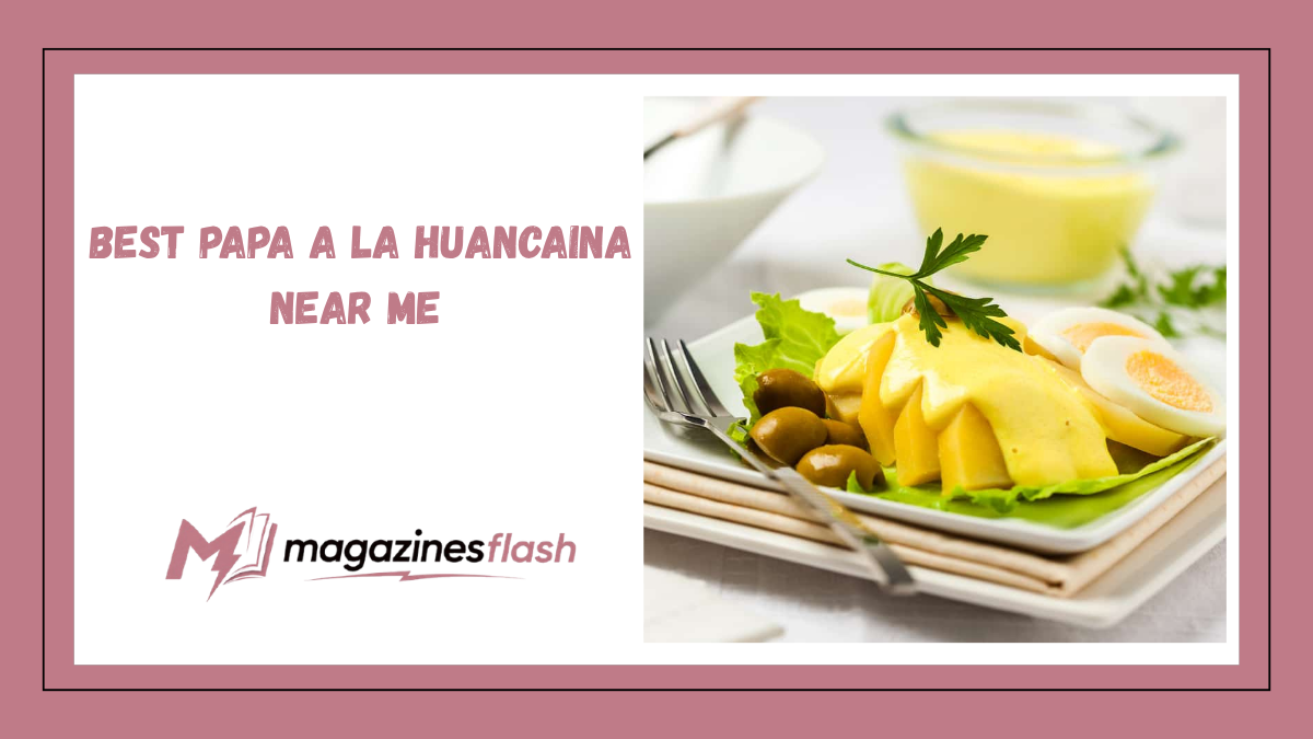 Best Papa a la Huancaína Near Me A Complete Guide to Finding Peru’s Most Beloved Potato Dish