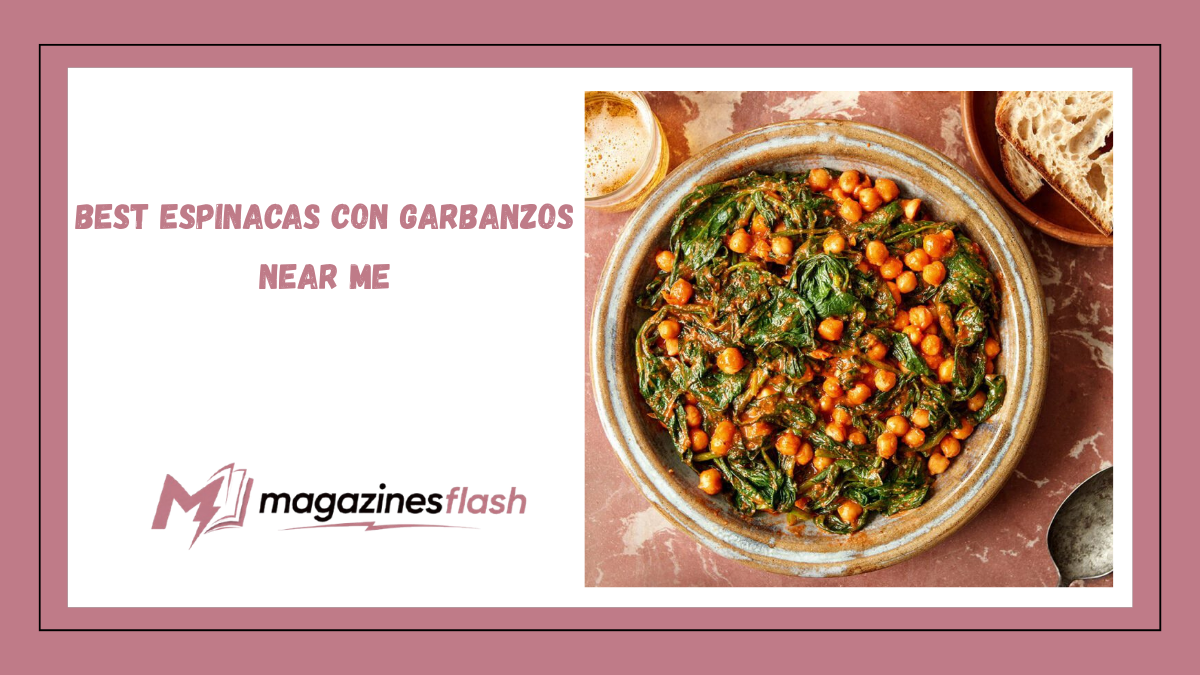 Best Espinacas Con Garbanzos Near Me A Complete Guide to Finding Authentic Spanish Flavor