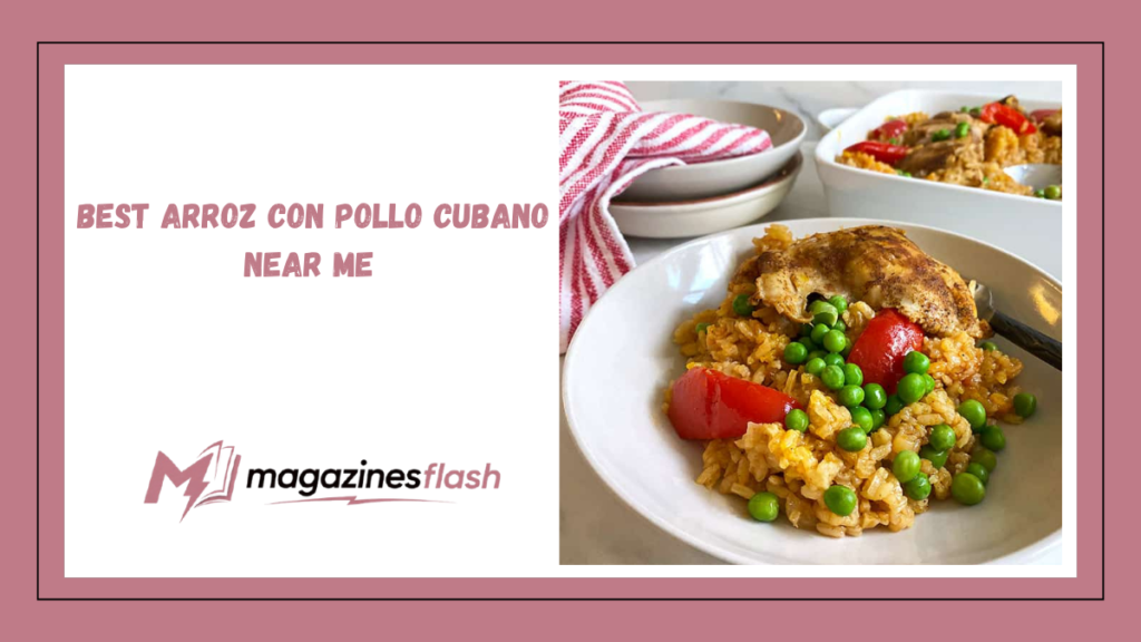Best Arroz Con Pollo Cubano Near Me A Complete Guide to Finding ...