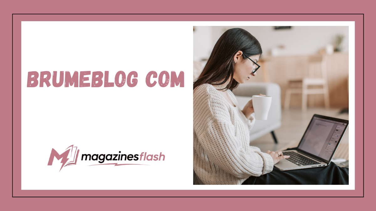 Brumeblog com Exploring the Growing Digital Platform for Information, Insights, and Online Engagement