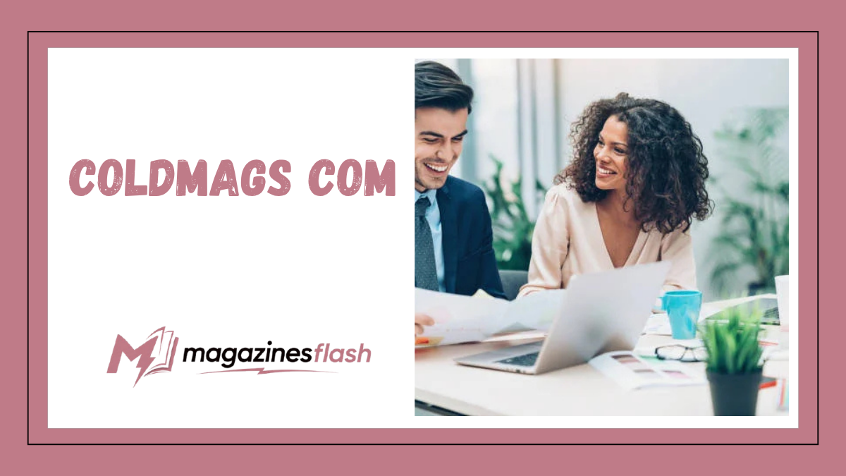 Coldmags com A Detailed Insight Into the Platform, Purpose, and Online Presence