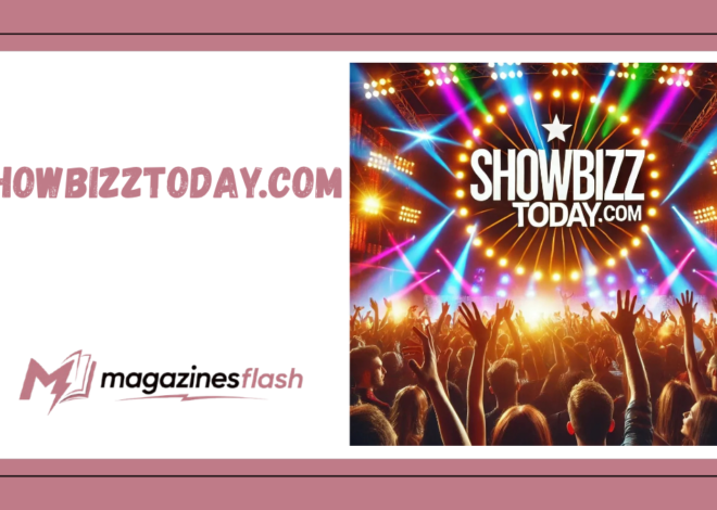 Showbizztoday.com Your Complete Guide to the Popular Entertainment News Website