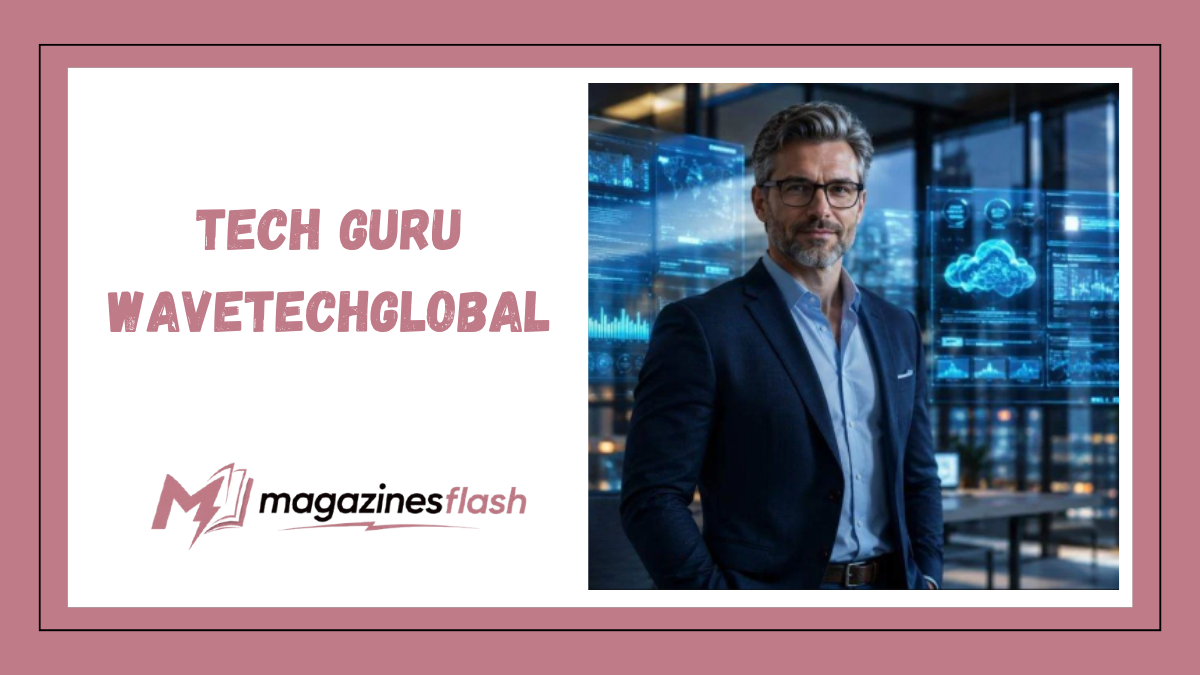 Tech Guru WaveTechGlobal: Exploring the Vision, Expertise, and Future of a Modern Technology Platform