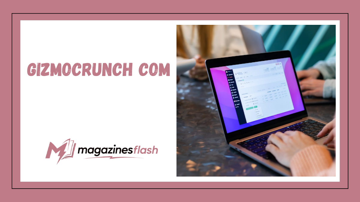Gizmocrunch com A Complete Guide to the Emerging Technology Platform