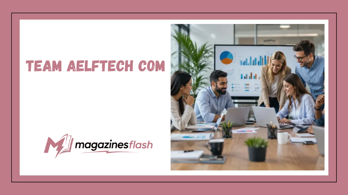 Team Aelftech Com A Comprehensive Look at the Growing Digital Platform