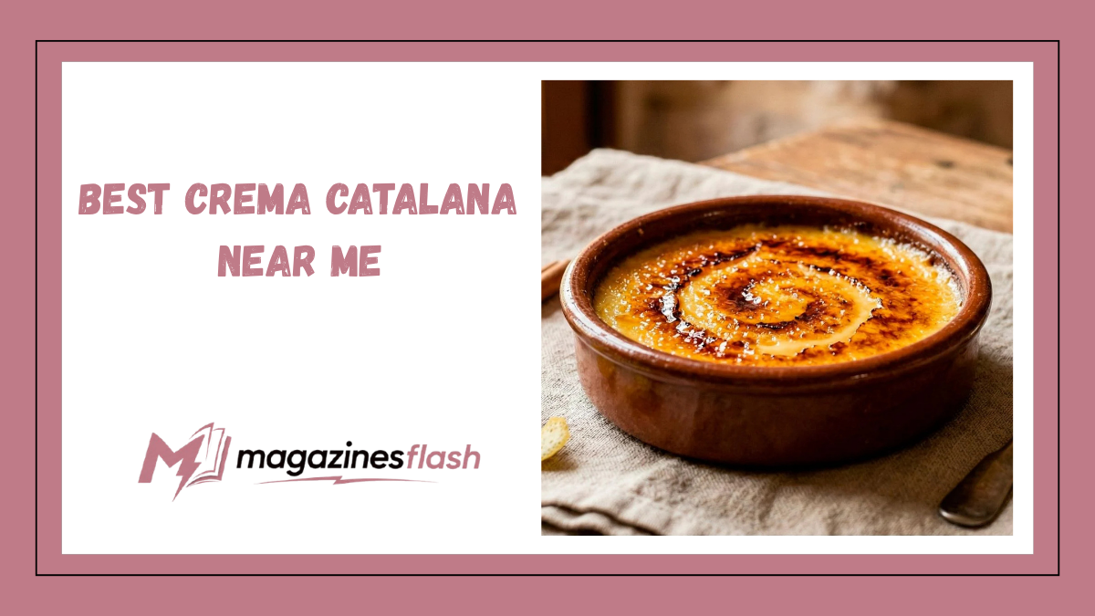 Best Crema Catalana Near Me A Complete Guide to Finding Spain’s Iconic Custard Dessert