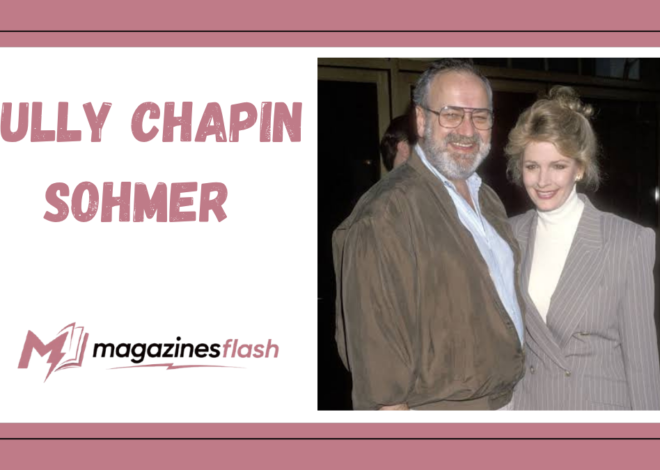 Tully Chapin Sohmer A Closer Look at the Life, Career, and Public Interest Surrounding the Name