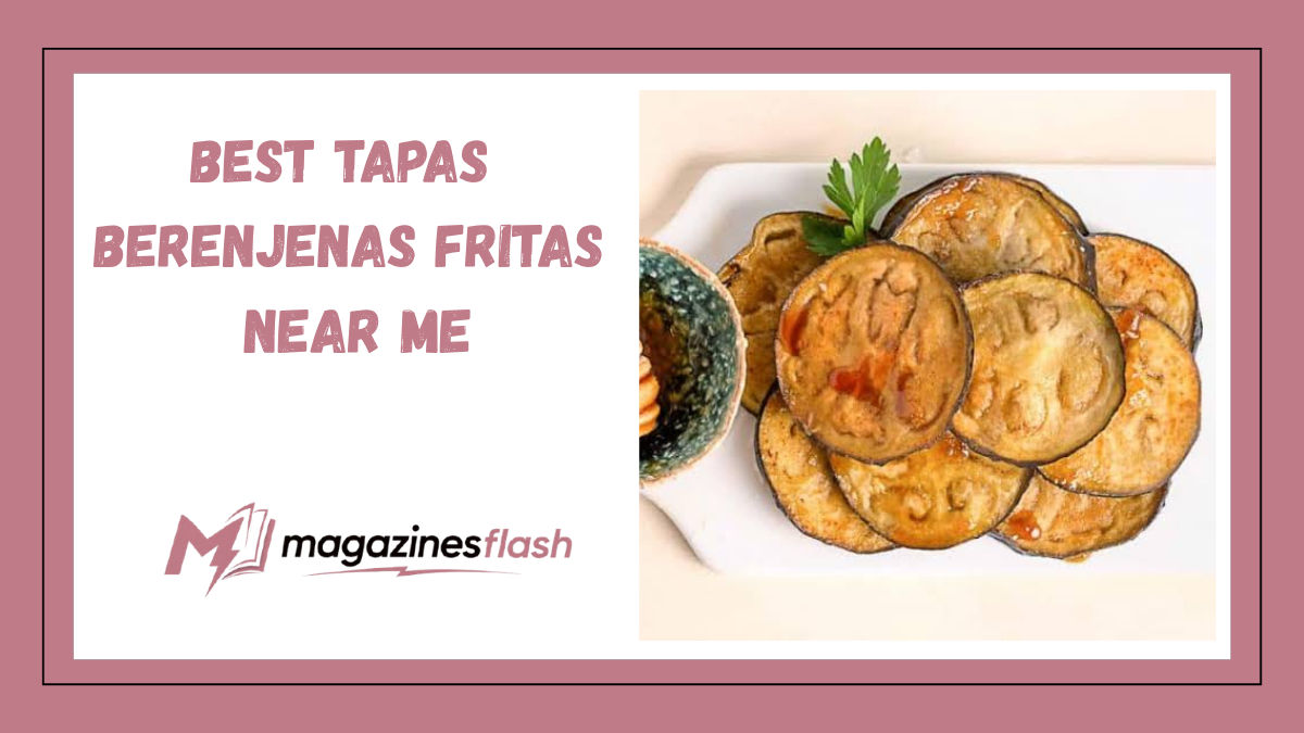 Best Tapas Berenjenas Fritas Near Me A Complete Guide to Finding Crispy Spanish Eggplant Delights