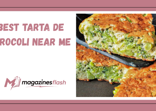 Best Tarta de Brocoli Near Me How to Find Fresh, Flavorful Broccoli Tart Worth Trying