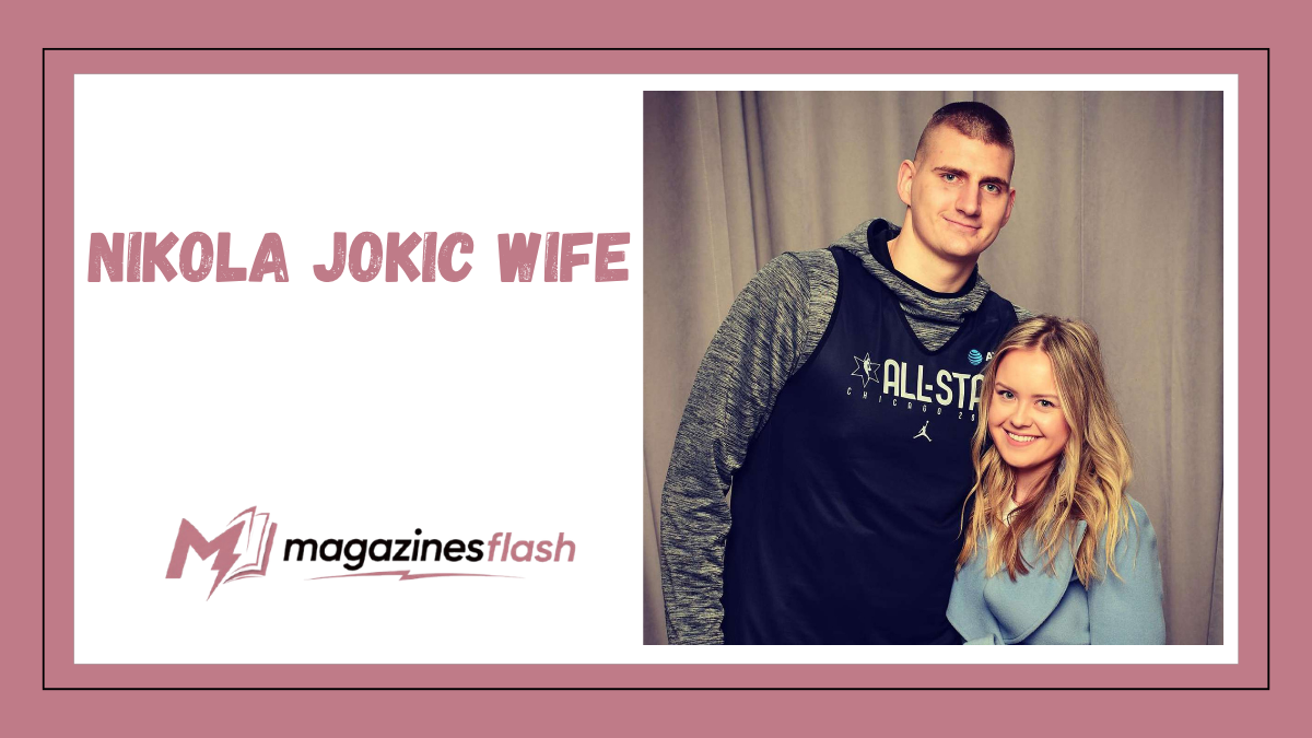 Nikola Jokic Wife: Everything to Know About Natalija Jokić and Their Life Together
